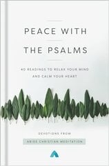 Peace with the Psalms: 40 Readings to Relax Your Mind and Calm Your Heart hind ja info | Usukirjandus, religioossed raamatud | kaup24.ee