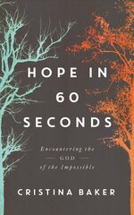 Hope in 60 Seconds: Encountering the God of the Impossible hind ja info | Usukirjandus, religioossed raamatud | kaup24.ee