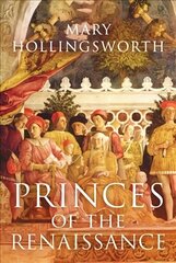 Princes of the Renaissance hind ja info | Ajalooraamatud | kaup24.ee