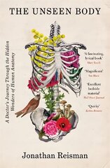 Unseen Body: A Doctor's Journey Through the Hidden Wonders of Human Anatomy hind ja info | Elulooraamatud, biograafiad, memuaarid | kaup24.ee