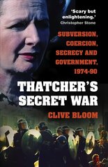 Thatcher's Secret War: Subversion, Coercion, Secrecy and Government, 1974-90 2nd edition цена и информация | Книги по социальным наукам | kaup24.ee