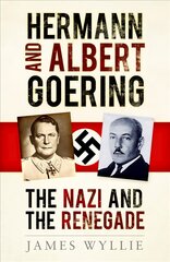 Hermann and Albert Goering: The Nazi and the Renegade 2nd edition цена и информация | Биографии, автобиогафии, мемуары | kaup24.ee
