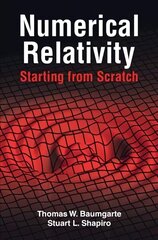 Numerical Relativity: Starting from Scratch цена и информация | Книги по экономике | kaup24.ee