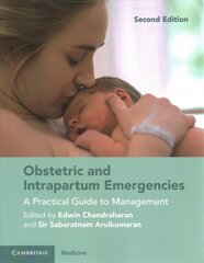 Obstetric and Intrapartum Emergencies: A Practical Guide to Management 2nd Revised edition hind ja info | Majandusalased raamatud | kaup24.ee