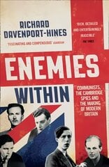 Enemies Within: Communists, the Cambridge Spies and the Making of Modern Britain hind ja info | Elulooraamatud, biograafiad, memuaarid | kaup24.ee