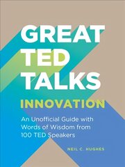 Great TED Talks: Innovation: An Unofficial Guide with Words of Wisdom from 100 Ted Speakers цена и информация | Самоучители | kaup24.ee