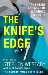 Knife's Edge: The Heart and Mind of a Cardiac Surgeon цена и информация | Биографии, автобиогафии, мемуары | kaup24.ee