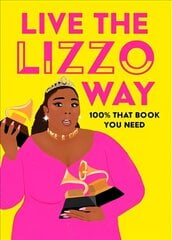 Live the Lizzo Way: 100% That Book You Need цена и информация | Книги об искусстве | kaup24.ee