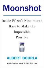 Moonshot: Inside Pfizer's Nine-Month Race to Make the Impossible Possible цена и информация | Книги по экономике | kaup24.ee