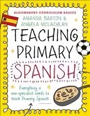 Bloomsbury Curriculum Basics: Teaching Primary Spanish hind ja info | Ühiskonnateemalised raamatud | kaup24.ee