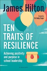 Ten Traits of Resilience: Achieving Positivity and Purpose in School Leadership hind ja info | Ühiskonnateemalised raamatud | kaup24.ee