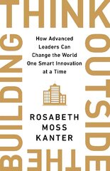 Think Outside The Building: How Advanced Leaders Can Change the World One Smart Innovation at a Time hind ja info | Majandusalased raamatud | kaup24.ee