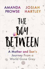 Boy Between: A Mother and Son's Journey From a World Gone Grey цена и информация | Биографии, автобиогафии, мемуары | kaup24.ee