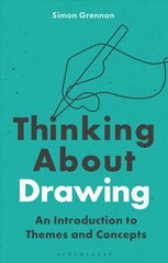 Thinking About Drawing: An Introduction to Themes and Concepts hind ja info | Kunstiraamatud | kaup24.ee