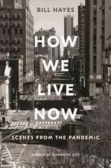 How We Live Now: Scenes from the Pandemic hind ja info | Elulooraamatud, biograafiad, memuaarid | kaup24.ee