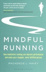 Mindful Running: How Meditative Running can Improve Performance and Make you a Happier, More Fulfilled Person цена и информация | Книги о питании и здоровом образе жизни | kaup24.ee