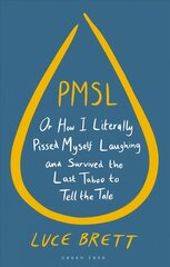 PMSL: Or How I Literally Pissed Myself Laughing and Survived the Last Taboo   to Tell the Tale цена и информация | Книги по экономике | kaup24.ee