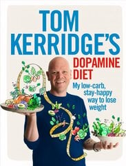 Tom Kerridge's Dopamine Diet: My low-carb, stay-happy way to lose weight hind ja info | Eneseabiraamatud | kaup24.ee