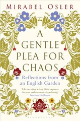 Gentle Plea for Chaos: Reissued Re-issue цена и информация | Книги по садоводству | kaup24.ee