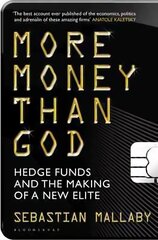 More Money Than God: Hedge Funds and the Making of the New Elite hind ja info | Majandusalased raamatud | kaup24.ee