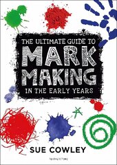 Ultimate Guide to Mark Making in the Early Years hind ja info | Ühiskonnateemalised raamatud | kaup24.ee