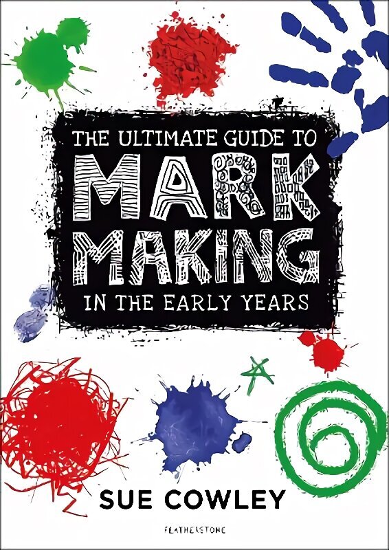 Ultimate Guide to Mark Making in the Early Years цена и информация | Ühiskonnateemalised raamatud | kaup24.ee