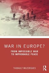 War in Europe?: From Impossible War to Improbable Peace цена и информация | Исторические книги | kaup24.ee