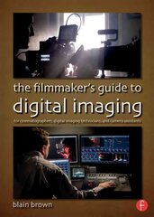 Filmmaker's Guide to Digital Imaging: for Cinematographers, Digital Imaging Technicians, and Camera Assistants hind ja info | Kunstiraamatud | kaup24.ee