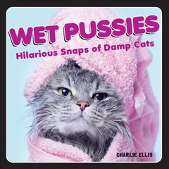 Wet Pussies: Hilarious Snaps of Damp Cats цена и информация | Фантастика, фэнтези | kaup24.ee