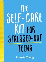 Self-Care Kit for Stressed-Out Teens: Healthy Habits and Calming Advice to Help You Stay Positive цена и информация | Книги для подростков и молодежи | kaup24.ee