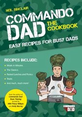 Commando Dad: The Cookbook: Easy Recipes for Busy Dads цена и информация | Самоучители | kaup24.ee