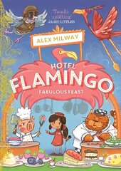 Hotel Flamingo: Fabulous Feast hind ja info | Noortekirjandus | kaup24.ee