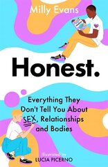 HONEST: Everything They Don't Tell You About Sex, Relationships and Bodies цена и информация | Книги для подростков и молодежи | kaup24.ee