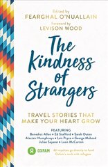 Kindness of Strangers: Travel Stories That Make Your Heart Grow hind ja info | Reisiraamatud, reisijuhid | kaup24.ee