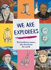 We Are Explorers: Extraordinary women who discovered the world цена и информация | Книги для подростков и молодежи | kaup24.ee