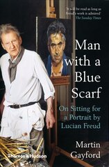 Man with a Blue Scarf: On Sitting for a Portrait by Lucian Freud hind ja info | Kunstiraamatud | kaup24.ee