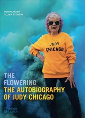 Flowering: The Autobiography of Judy Chicago: The Autobiography of Judy Chicago hind ja info | Kunstiraamatud | kaup24.ee