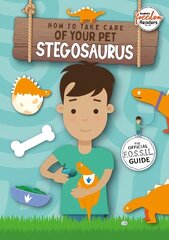 How to Take Care of Your Pet Stegosaurus цена и информация | Книги для подростков и молодежи | kaup24.ee