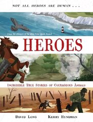 Heroes: Incredible true stories of courageous animals Main hind ja info | Noortekirjandus | kaup24.ee