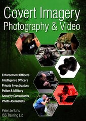 Covert Imagery & Photography: The Investigators and Enforcement Officers Guide to Covert Digital Photography hind ja info | Ühiskonnateemalised raamatud | kaup24.ee