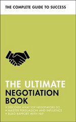 Ultimate Negotiation Book: Discover What Top Negotiators Do; Master Persuasion and Influence; Build Rapport with NLP hind ja info | Majandusalased raamatud | kaup24.ee