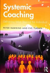 Systemic Coaching: Delivering Value Beyond the Individual hind ja info | Ühiskonnateemalised raamatud | kaup24.ee