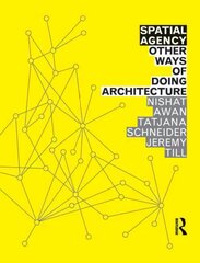 Spatial Agency: Other Ways of Doing Architecture: Other Ways Of Doing Architecture цена и информация | Книги по архитектуре | kaup24.ee