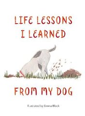 Life Lessons I Learned from my Dog цена и информация | Фантастика, фэнтези | kaup24.ee