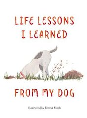 Life Lessons I Learned from my Dog hind ja info | Fantaasia, müstika | kaup24.ee