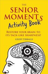 Senior Moments Activity Book: Restore Your Brain to Its Tack-like Sharpness цена и информация | Фантастика, фэнтези | kaup24.ee