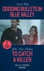 Dodging Bullets In Blue Valley / To Catch A Killer: Dodging Bullets in Blue Valley (A North Star Novel Series) / to Catch a Killer (Heartland Heroes) цена и информация | Фантастика, фэнтези | kaup24.ee