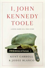 I, John Kennedy Toole: A Novel цена и информация | Фантастика, фэнтези | kaup24.ee