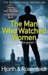 Man Who Watched Women: Scandinavian crime writing at its best from the creators of hit TV series The Bridge hind ja info | Fantaasia, müstika | kaup24.ee