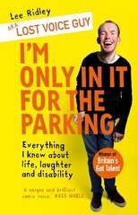 I'm Only In It for the Parking: Everything I know about life, laughter and disability цена и информация | Биографии, автобиогафии, мемуары | kaup24.ee